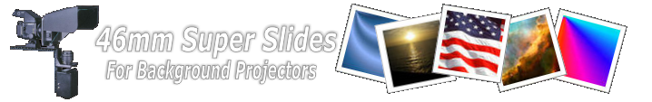 Super slides for background projectors